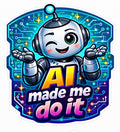 AI Made Me Do It Sticker